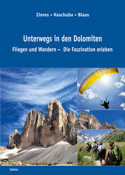 Unterwegs in den Dolomiten von Blaas,  Wilfried, Kaschuba,  Klaus, Zieres,  Gundo