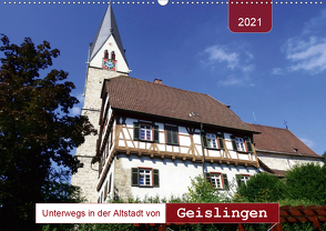 Unterwegs in der Altstadt von Geislingen (Wandkalender 2021 DIN A2 quer) von Keller,  Angelika