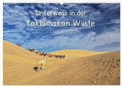 Unterwegs in der Taklamakan Wüste (Wandkalender 2024 DIN A2 quer), CALVENDO Monatskalender von Berlin,  Annemarie