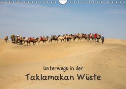 Unterwegs in der Taklamakan Wüste (Wandkalender 2016 DIN A4 quer) von Berlin,  Annemarie