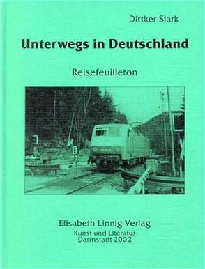 Unterwegs in Deutschland. Reisefeuilleton von Slark,  Dittker