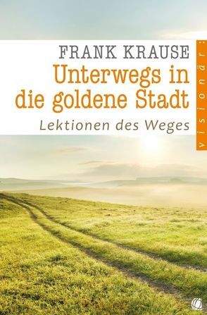 Unterwegs in die goldene Stadt von Krause,  Frank