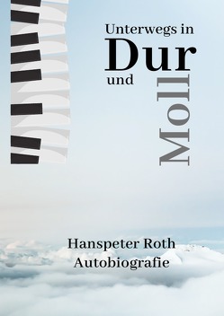 Unterwegs in Dur und Moll von Roth,  Hanspeter