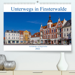 Unterwegs in Finsterwalde (Premium, hochwertiger DIN A2 Wandkalender 2022, Kunstdruck in Hochglanz) von Seifert,  Birgit