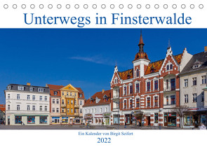 Unterwegs in Finsterwalde (Tischkalender 2022 DIN A5 quer) von Seifert,  Birgit