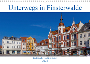 Unterwegs in Finsterwalde (Wandkalender 2021 DIN A3 quer) von Seifert,  Birgit