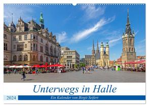 Unterwegs in Halle (Wandkalender 2024 DIN A2 quer), CALVENDO Monatskalender von Harriette Seifert,  Birgit