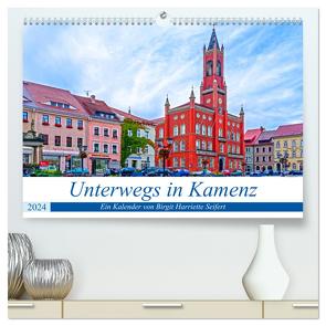 Unterwegs in Kamenz (hochwertiger Premium Wandkalender 2024 DIN A2 quer), Kunstdruck in Hochglanz von Harriette Seifert,  Birgit