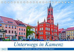 Unterwegs in Kamenz (Tischkalender 2022 DIN A5 quer) von Harriette Seifert,  Birgit
