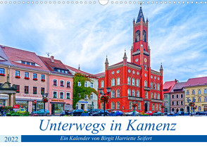 Unterwegs in Kamenz (Wandkalender 2022 DIN A3 quer) von Harriette Seifert,  Birgit
