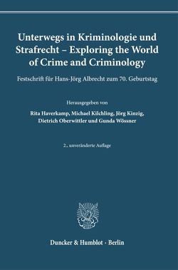 Unterwegs in Kriminologie und Strafrecht – Exploring the World of Crime and Criminology. von Haverkamp,  Rita, Kilchling,  Michael, Kinzig,  Jörg, Oberwittler,  Dietrich, Wößner,  Gunda