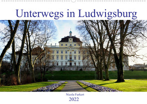 Unterwegs in Ludwigsburg (Wandkalender 2022 DIN A2 quer) von Furkert,  Nicola