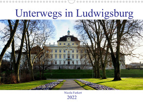Unterwegs in Ludwigsburg (Wandkalender 2022 DIN A3 quer) von Furkert,  Nicola