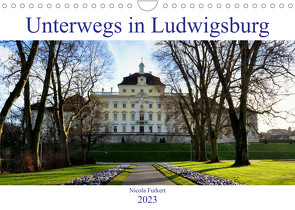 Unterwegs in Ludwigsburg (Wandkalender 2023 DIN A4 quer) von Furkert,  Nicola