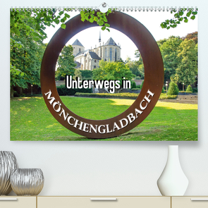 Unterwegs in Mönchengladbach (Premium, hochwertiger DIN A2 Wandkalender 2020, Kunstdruck in Hochglanz) von Schwarze,  Nina