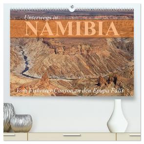Unterwegs in Namibia- vom Fishriver zu den Epupa Falls (hochwertiger Premium Wandkalender 2024 DIN A2 quer), Kunstdruck in Hochglanz von Werner Altner,  Dr.