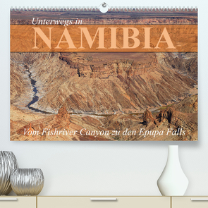 Unterwegs in Namibia- vom Fishriver zu den Epupa Falls (Premium, hochwertiger DIN A2 Wandkalender 2022, Kunstdruck in Hochglanz) von Werner Altner,  Dr.