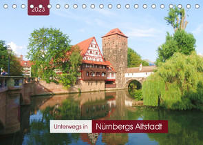 Unterwegs in Nürnbergs Altstadt (Tischkalender 2023 DIN A5 quer) von Keller,  Angelika