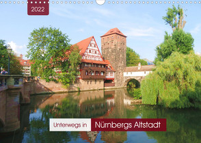 Unterwegs in Nürnbergs Altstadt (Wandkalender 2022 DIN A3 quer) von Keller,  Angelika