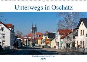 Unterwegs in Oschatz (Wandkalender 2021 DIN A2 quer) von Seifert,  Birgit