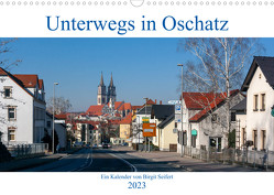 Unterwegs in Oschatz (Wandkalender 2023 DIN A3 quer) von Seifert,  Birgit