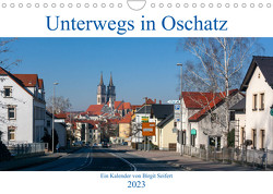Unterwegs in Oschatz (Wandkalender 2023 DIN A4 quer) von Seifert,  Birgit