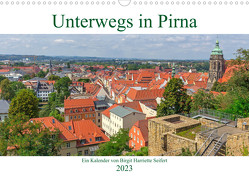Unterwegs in Pirna (Wandkalender 2023 DIN A3 quer) von Harriette Seifert,  Birgit