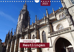 Unterwegs in Reutlingen (Wandkalender 2023 DIN A4 quer) von Keller,  Angelika