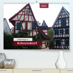 Unterwegs in Schorndorf (Premium, hochwertiger DIN A2 Wandkalender 2023, Kunstdruck in Hochglanz) von Keller,  Angelika