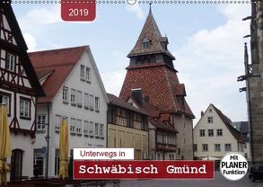 Unterwegs in Schwäbisch Gmünd (Wandkalender 2019 DIN A2 quer) von Keller,  Angelika