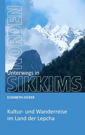 Unterwegs in Sikkims Norden von Jucker,  Elisabeth
