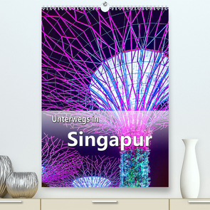 Unterwegs in Singapur (Premium, hochwertiger DIN A2 Wandkalender 2023, Kunstdruck in Hochglanz) von Schwarze,  Nina