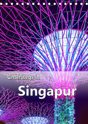 Unterwegs in Singapur (Tischkalender 2022 DIN A5 hoch) von Schwarze,  Nina