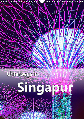 Unterwegs in Singapur (Wandkalender 2022 DIN A3 hoch) von Schwarze,  Nina