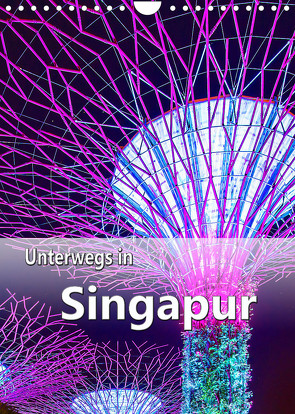 Unterwegs in Singapur (Wandkalender 2022 DIN A4 hoch) von Schwarze,  Nina
