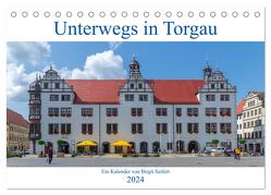 Unterwegs in Torgau (Tischkalender 2024 DIN A5 quer), CALVENDO Monatskalender von Harriette Seifert,  Birgit