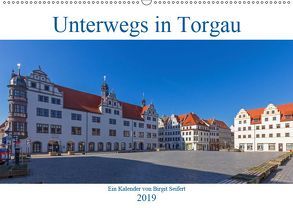 Unterwegs in Torgau (Wandkalender 2019 DIN A2 quer) von Seifert,  Birgit