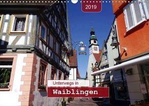 Unterwegs in Waiblingen (Wandkalender 2019 DIN A3 quer) von Keller,  Angelika