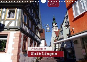 Unterwegs in Waiblingen (Wandkalender 2019 DIN A4 quer) von Keller,  Angelika