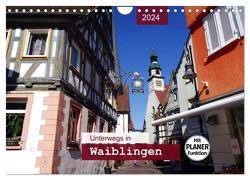 Unterwegs in Waiblingen (Wandkalender 2024 DIN A4 quer), CALVENDO Monatskalender von Keller,  Angelika