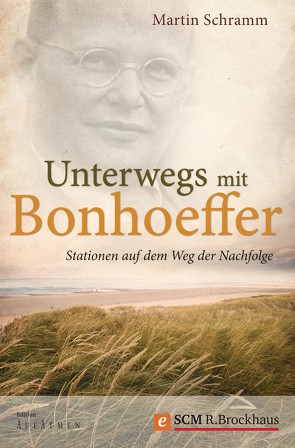 Unterwegs mit Bonhoeffer von Schramm,  Martin