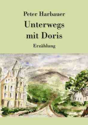 Unterwegs mit Doris von Harbauer,  Peter