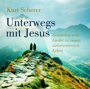 Unterwegs mit Jesus von Scherer,  Kurt