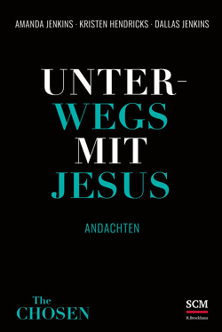 Unterwegs mit Jesus von Hendricks,  Kristen, Jenkins,  Amanda, Jenkins,  Dallas, Kuhn,  Karoline