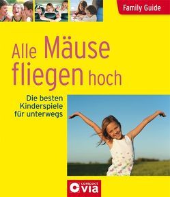 Family Guide – Alle Mäuse fliegen hoch von Brauburger,  Birgit