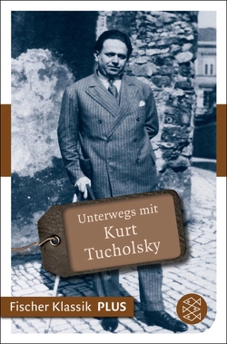 Unterwegs mit Kurt Tucholsky von Ruckaberle,  Axel