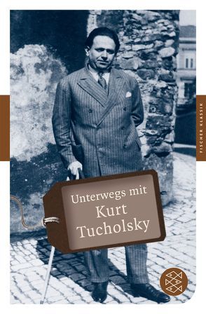 Unterwegs mit Kurt Tucholsky von Ruckaberle,  Axel