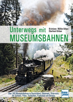 Unterwegs mit Museumsbahnen von Müller-Urban,  Kristiane, Urban,  Eberhard