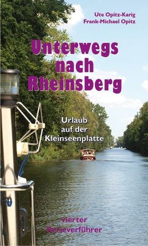 Unterwegs nach Rheinsberg von Opitz,  Frank-Michael, Opitz-Karig,  Ute