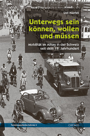 Mobilität im Alltag in der Schweiz seit dem 19. Jahrhundert von Haefeli,  Ueli
